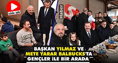 Başkan Yılmaz Ve Mete Yarar Balbucks'ta Gençler İle Bir Arada 
