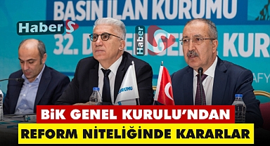 Bik Genel Kurulu’ndan Reform Niteliğinde Kararlar
