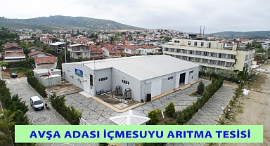 Marmara Avşa İçmesuyu Arıtma Tesisi Revizyon Çalışmaları Tamamlandı