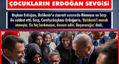 Sarp ve Rümeysa'nın Başkan Erdoğan ile samimi diyaloğu