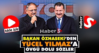 Bakan Özhaseki’den Yücel Yılmaz’a Övgü Dolu Sözler