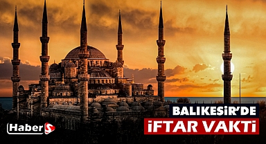 Balıkesir'de 14 Mart İftar Vakti