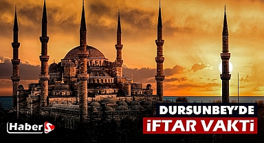 Dursunbey’de 25 Mart'ta İftar Vakti