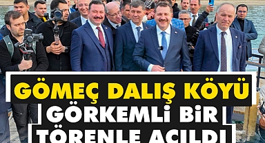 Gömeç Dalış Köyü, görkemli bir törenle açıldı
