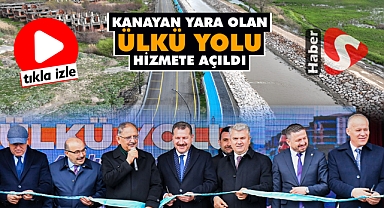 Kanayan Yara Olan ‘Ülkü Yolu’ Hizmete Açıldı