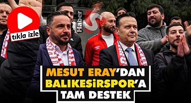 Mesut Eray’dan Balıkesirspor’a Tam Destek