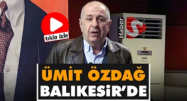 Ümit Özdağ, Balıkesir'de Seçim Çalışmalarını Sürdürdü