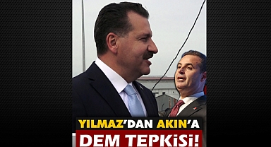 Yılmaz'dan Akın'a DEM Tepkisi