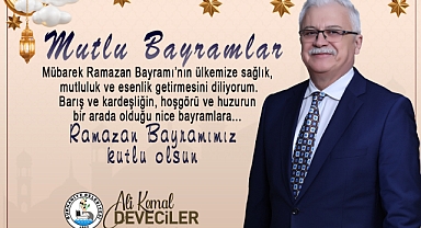 Başkan Deveciler’den Ramazan Bayramı Mesajı 