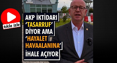 “Akp İktidarı ‘Tasarruf’ Diyor Ama ‘Hayalet Havaalanına’ İhale Açıyor”