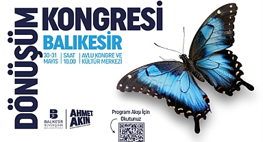 Balıkesir Dönüşüm Kongresi 30 Mayıs'ta