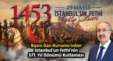 Basın İlan Kurumu'ndan İstanbul'un Fethi'nin 571. Yıl Dönümü Kutlaması