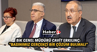 Erkılınç: Basınımız gerçekçi bir çözüm bulmalı