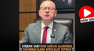 Serkan Sarı'dan Sağlık Alanında Sığınmacılara Ayrıcalık Tepkisi