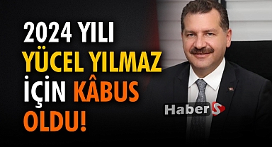 2024 Yılı Yücel Yılmaz İçin Kâbus Oldu!