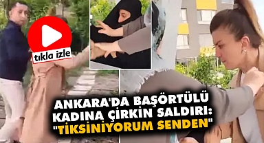 Ankara'da Başörtülü Kadına Çirkin Saldırı: 