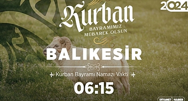 Balıkesir'de Kurban Bayramı Namazı Sabah 06:15'te