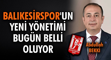 Balıkesirspor'un Yeni Yönetimi Bugün Belli Oluyor