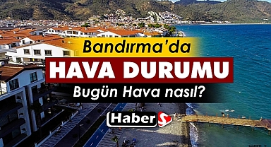 Bandırma’da 1 Haziran’da Hava Durumu Nasıl Olacak?