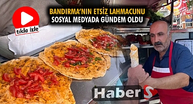 Bandırma’nın Etsiz Lahmacunu Sosyal Medyada Gündem Oldu