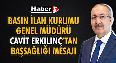 Basın İlan Kurumu Genel Müdürü Cavit Erkılınç’tan Başsağlığı Mesajı