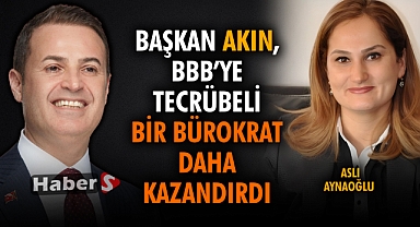 Başkan Akın, BBB’ye Tecrübeli Bir Bürokrat Daha Kazandırdı