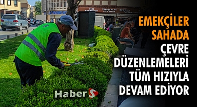 Emekçiler Sahada: Çevre Düzenlemeleri Tüm Hızıyla Devam Ediyor