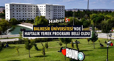 Balıkesir Üniversitesi 15-19 Temmuz Haftası Yemek Listesi Belli Oldu