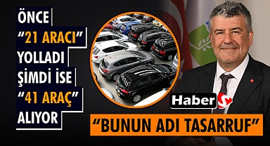 Önce 21 Araçı Yolladı Şimdi İse 41 Araç Alıyor; “Bunun Adı Tasarruf”