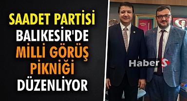 Saadet Partisi Balıkesir'de Milli Görüş Pikniği Düzenliyor