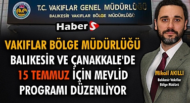 Vakıflardan Balıkesir ve Çanakkale'de 15 Temmuz Mevlid Programı