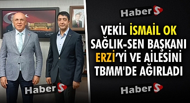 Vekil İsmail Ok Sağlık-Sen Başkanı Erzi’yi ve Ailesini TBMM'de ağırladı