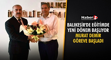 Balıkesir'de Eğitimde Yeni Dönem Başlıyor: Murat Demir Göreve Başladı