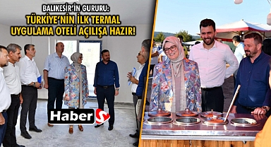 Balıkesir’in Gururu: Türkiye’nin İlk Termal Uygulama Oteli Açılışa Hazır!