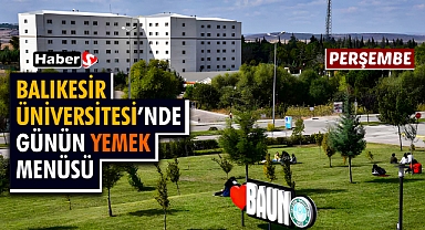 Balıkesir Üniversitesi’nde Günün Yemek Menüsü - 1 Ağustos 2024 Perşembe