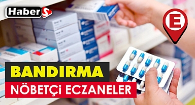 Bandırma'da 4 Ağustos’ta Nöbetçi Eczaneler