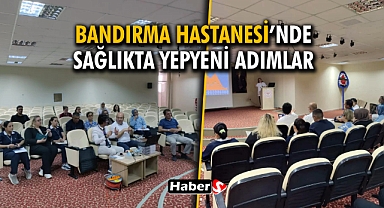 Bandırma Hastanesi’nde Sağlıkta Yepyeni Adımlar