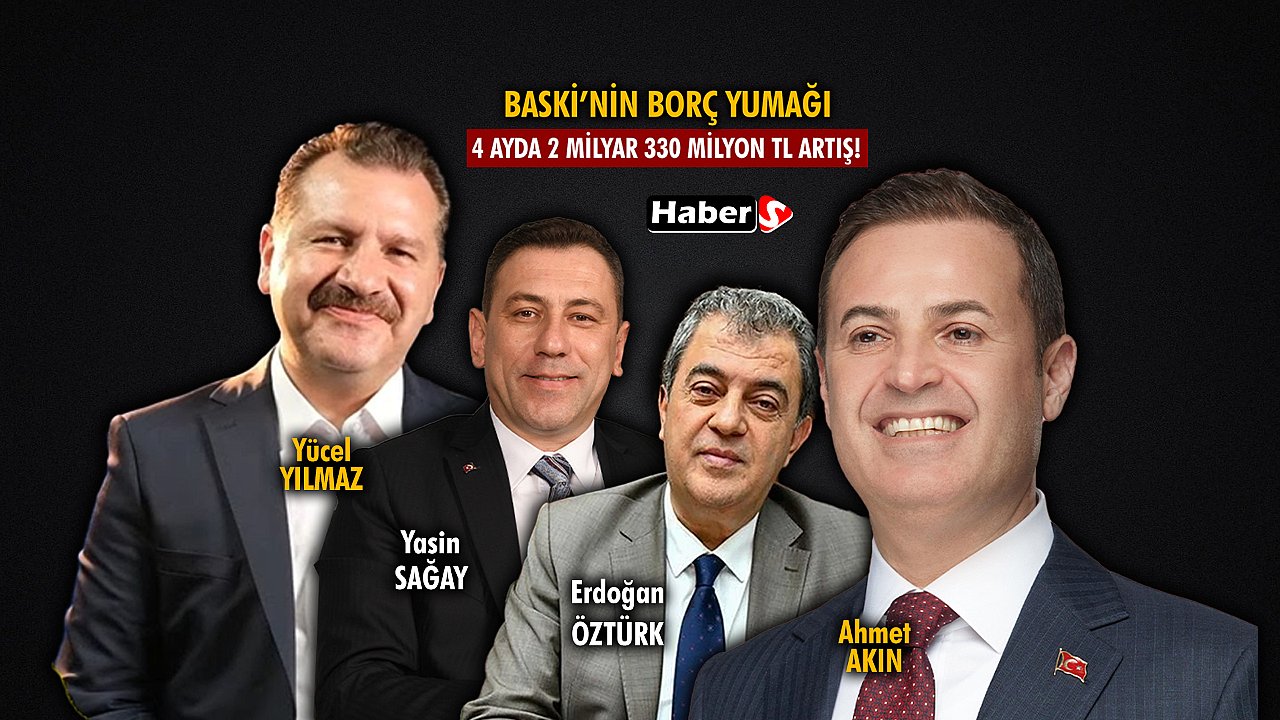 BASKİ’nin Borç Yumağı: 4 Ayda 2 Milyar 330 Milyon Tl Artış!