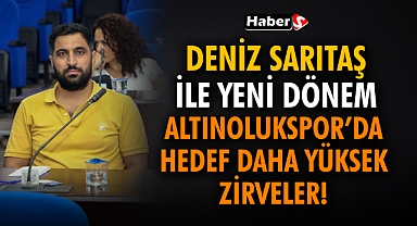 Deniz Sarıtaş İle Yeni Dönem: Altınolukspor’da Hedef Daha Yüksek Zirveler!
