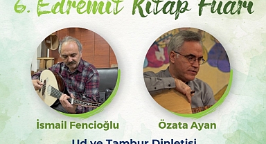 Edremit Kitap Fuarı'nda Türk Sanat Müziği Konseri: İsmail Hakkı Fencioğlu ve Özata Ayan Sahne Alacak