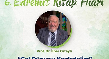 Prof. Dr. İlber Ortaylı, 6. Edremit Kitap Fuarı’nda Söyleşi Yapacak