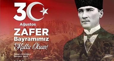Vali Ustaoğlu’ndan 30 Ağustos Zafer Bayramı Mesajı
