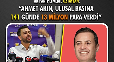 Vekil Öztaylan, “Ahmet Akın, Ulusal Basına 141 Günde 13 Milyon Para Verdi”