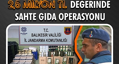 2,5 Milyon Tl Değerinde Sahte Gıda Operasyonu