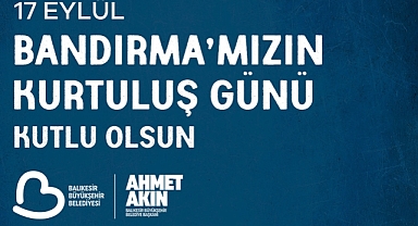 Başkan Ahmet Akın’dan Bandırma’nın Kurtuluşunun 102. Yıl Dönümü Mesajı
