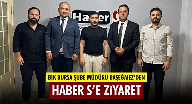 BİK Bursa Şube Müdürü Başeğmez’den HABER S’e Ziyaret