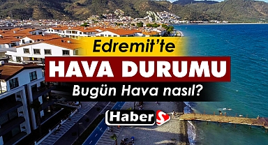 Edremit'te 10 Eylül’de Hava Durumu Nasıl Olacak?