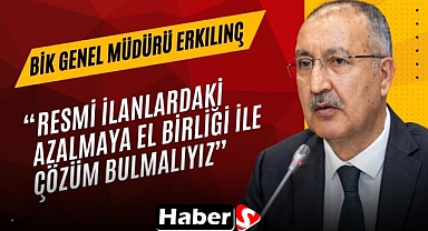 Erkılınç: Resmi ilanlardaki azalmaya el birliği ile çözüm bulmalıyız