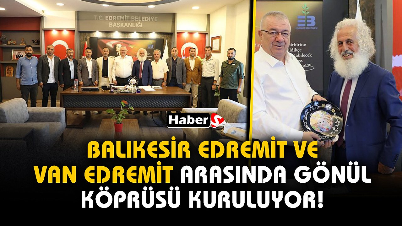 Balıkesir Edremit ve Van Edremit Arasında Gönül Köprüsü Kuruluyor!