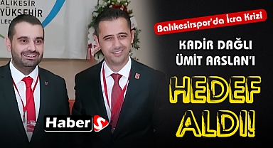 Balıkesirspor’da İcra Krizi: Kadir Dağlı, Ümit Arslan’ı Hedef Aldı!